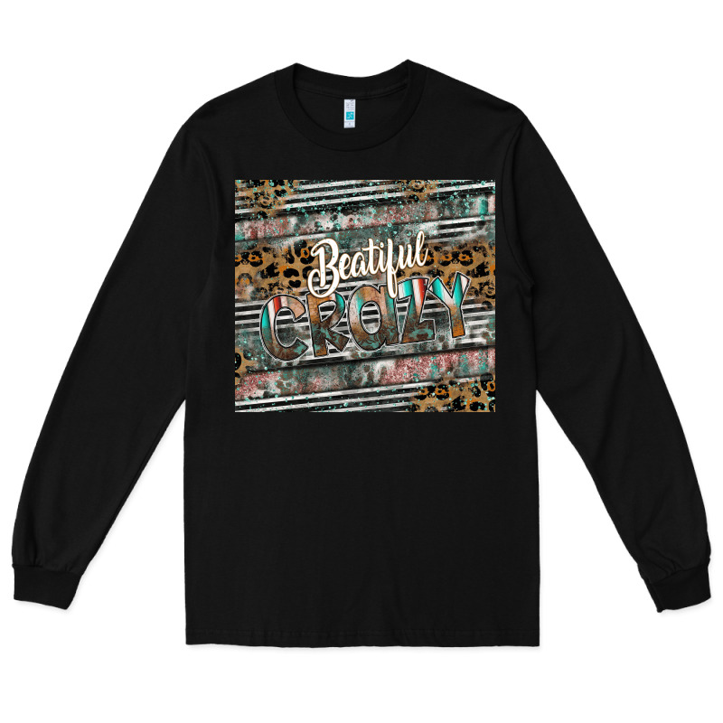 Beautiful Crazy Long Sleeve Tee by CowhideDigitalArt | Teevron