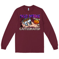Burgundy Dead Inside Caffeinated Long Sleeve Tee - CowhideDigitalArt