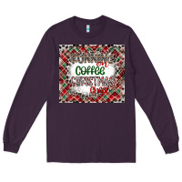 Plum Running on Coffee And Christmas Long Sleeve Tee - CowhideDigitalArt