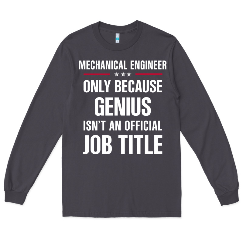 Gift For Genius Mechanical Engineer Long Sleeve Tee by DesigneFamous | Teevron