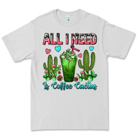Dove Grey All I Need Is Coffee Cactus Frappe Premium Tee - FaDigitalArtStudio