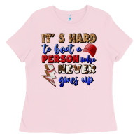 Bubblegum Pink It's Hard To Beat A Person Who Never Gives Up Ladies Tee - BundleAndBundleShop