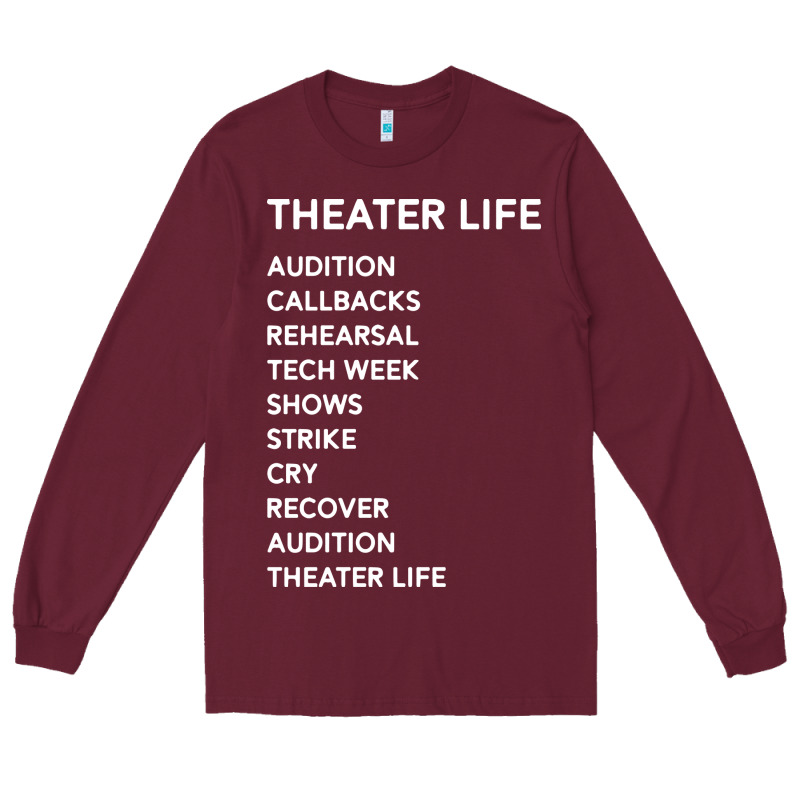 Theater Life Funny Long Sleeve Tee by DesigneFamous | Teevron