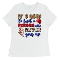 It's Hard To Beat A Person Who Never Gives Up Ladies Tee | Teevron