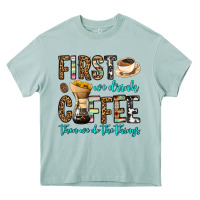 Arona first we drink coffee then we do the things Heavy Core Tee - OliviaCreatesArt