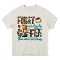 Cream first we drink coffee then we do the things Heavy Core Tee - OliviaCreatesArt