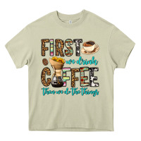 Mossy first we drink coffee then we do the things Heavy Core Tee - OliviaCreatesArt