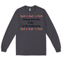 Smoke please don't do coke in the bathroom Long Sleeve Tee - linhVisuals
