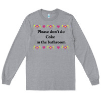 Heather Grey please don't do coke in the bathroom Long Sleeve Tee - linhVisuals