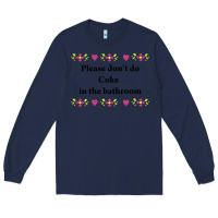 Navy please don't do coke in the bathroom Long Sleeve Tee - linhVisuals