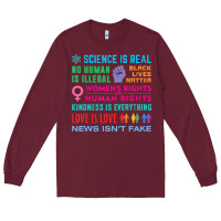 Burgundy science is real , black lives matter , love is love , equality , kindn Long Sleeve Tee - linhVisuals