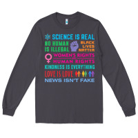 Smoke science is real , black lives matter , love is love , equality , kindn Long Sleeve Tee - linhVisuals