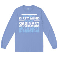 Colony Blue having a dirty mind makes ordinary conversations much more interesting Long Sleeve Tee - linhVisuals