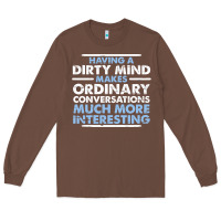 Chestnut having a dirty mind makes ordinary conversations much more interesting Long Sleeve Tee - linhVisuals