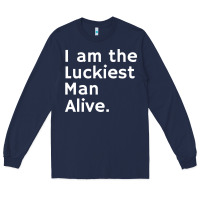 Navy luckiest man alive Long Sleeve Tee - linhVisuals