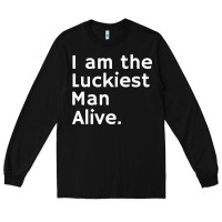 Luckiest Man Alive Long Sleeve Tee | Teevron