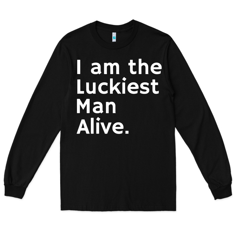 Luckiest Man Alive Long Sleeve Tee by linhVisuals | Teevron