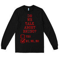 Black we don’t talk about bruno Long Sleeve Tee - linhVisuals