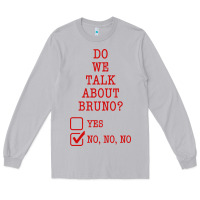 We Don’t Talk About Bruno Long Sleeve Tee | Teevron