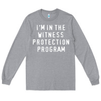 Heather Grey i'm in the witness protection program Long Sleeve Tee - linhVisuals
