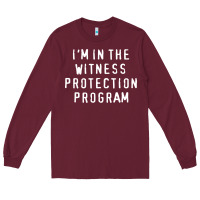 Burgundy i'm in the witness protection program Long Sleeve Tee - linhVisuals