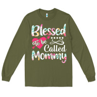 Army Green blessed to be called mommy t  shirt blessed to be called mommy lovely Long Sleeve Tee - linhVisuals