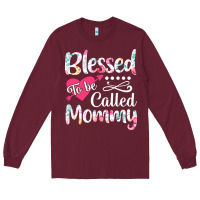 Burgundy blessed to be called mommy t  shirt blessed to be called mommy lovely Long Sleeve Tee - linhVisuals