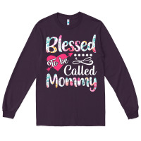 Blessed To Be Called Mommy T  Shirt Blessed To Be Called Mommy Lovely Long Sleeve Tee | Teevron