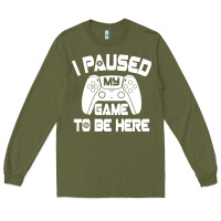 Army Green i paused my game to be here Long Sleeve Tee - linhVisuals