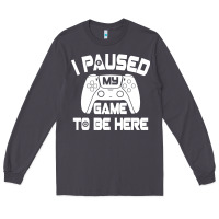 Smoke i paused my game to be here Long Sleeve Tee - linhVisuals