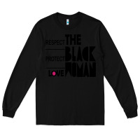 Black respect protect love the black woman Long Sleeve Tee - linhVisuals