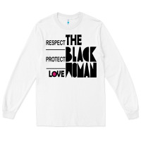 White respect protect love the black woman Long Sleeve Tee - linhVisuals