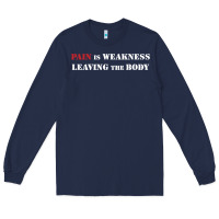 Navy pain is weakness leaving the body Long Sleeve Tee - linhVisuals