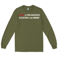 Army Green pain is weakness leaving the body Long Sleeve Tee - linhVisuals