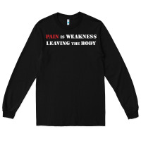 Black pain is weakness leaving the body Long Sleeve Tee - linhVisuals