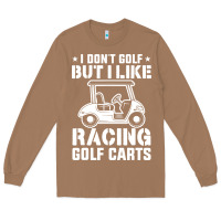 Toasted Coconut i don't golf but i like racing golf carts Long Sleeve Tee - linhVisuals