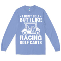 Colony Blue i don't golf but i like racing golf carts Long Sleeve Tee - linhVisuals
