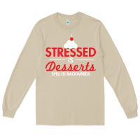 Stressed Is Desserts Spelled Backwards Long Sleeve Tee | Teevron