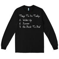 Things To Do Today Long Sleeve Tee | Teevron