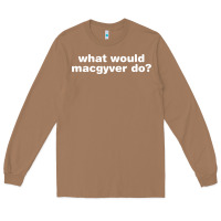 Toasted Coconut what would macgyver do Long Sleeve Tee - linhVisuals