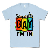 Sounds Gay I'm In Classic Tee | Teevron
