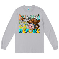 Moon Dust Deja Moo I've Heard Tih Bull Before Long Sleeve Tee - CowhideDigitalArt