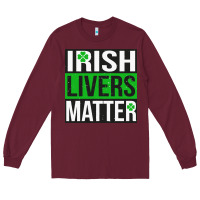 Burgundy irish livers matter   funny st patricks day irish drinking t shirts te Long Sleeve Tee - linhVisuals