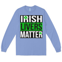 Colony Blue irish livers matter   funny st patricks day irish drinking t shirts te Long Sleeve Tee - linhVisuals