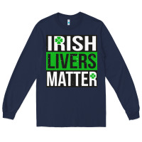 Navy irish livers matter   funny st patricks day irish drinking t shirts te Long Sleeve Tee - linhVisuals