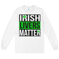 White irish livers matter   funny st patricks day irish drinking t shirts te Long Sleeve Tee - linhVisuals