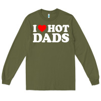 Army Green i love hot dads shirt i heart Long Sleeve Tee - linhVisuals