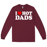 Burgundy i love hot dads shirt i heart Long Sleeve Tee - linhVisuals