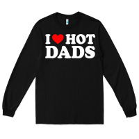 Black i love hot dads shirt i heart Long Sleeve Tee - linhVisuals