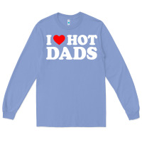 Colony Blue i love hot dads shirt i heart Long Sleeve Tee - linhVisuals
